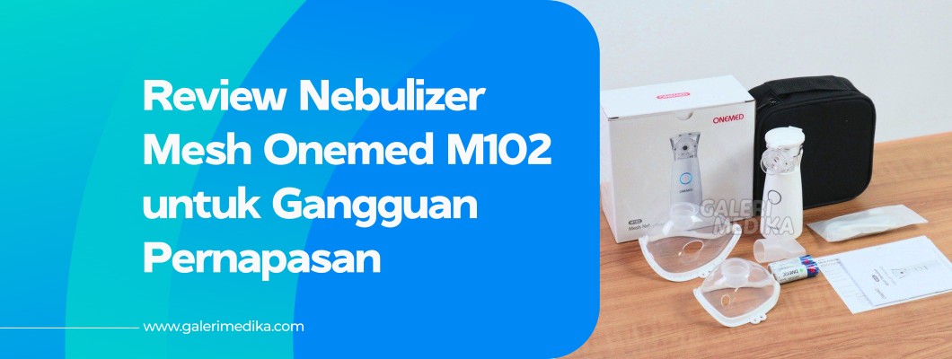 Review Nebulizer Mesh Onemed M102 untuk Gangguan Pernapasan