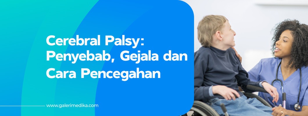 Gejala Lumpuh Otak atau Cerebral Palsy yang Perlu Anda Ketahui