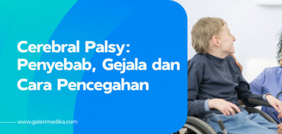 Gejala Lumpuh Otak atau Cerebral Palsy yang Perlu Anda Ketahui