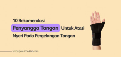 10 Rekomendasi Penyangga Tangan Untuk Atasi Nyeri Pada Pergelangan Tangan