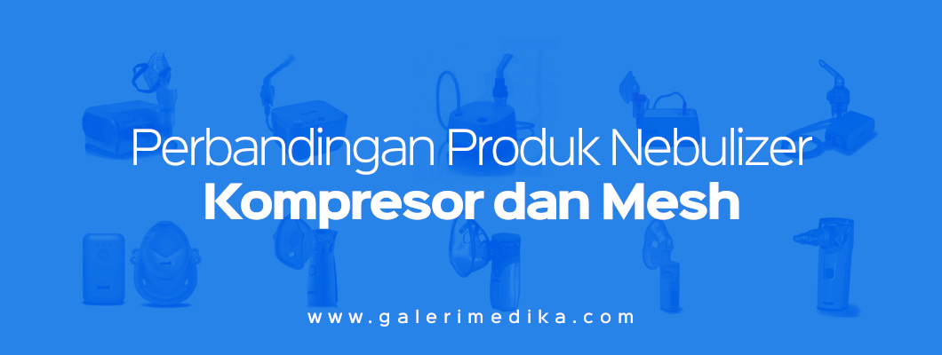 Perbandingan Terapi Uap Nebulizer Kompresor dan Mesh