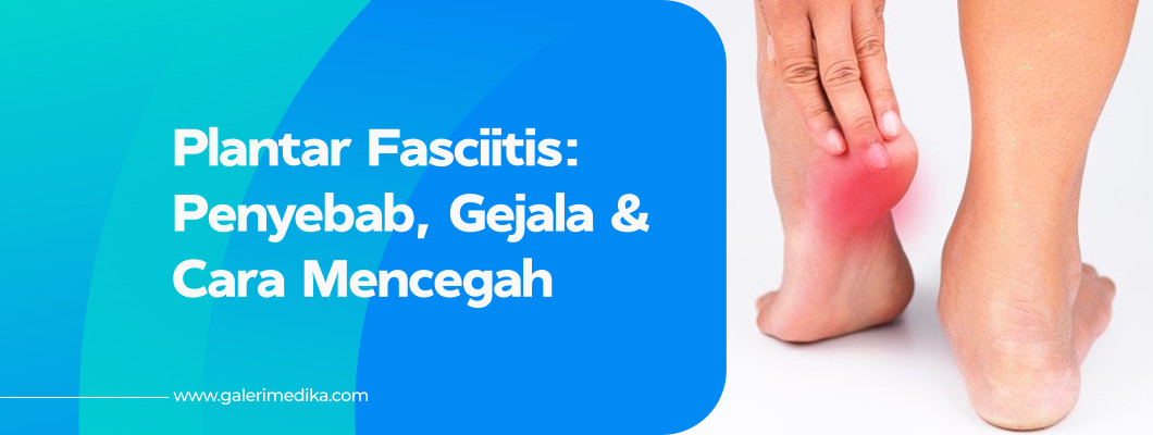 Plantar Fasciitis: Gejala dan Penyebab Nyeri Tumit Kaki