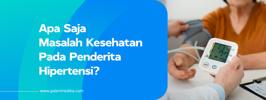 Apa Saja Masalah Kesehatan Pada Penderita Hipertensi?