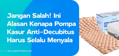Jangan Salah! Ini Alasan Kenapa Pompa Kasur Anti-Decubitus Harus Selalu Menyala
