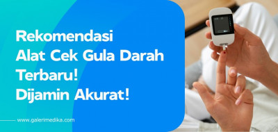 Rekomendasi Alat Cek Gula Darah Terbaru! Dijamin Akurat!