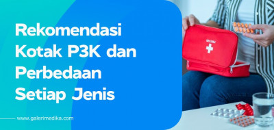 Rekomendasi Kotak P3K dan Perbedaan Setiap Jenis