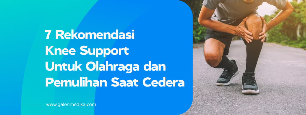 7 Rekomendasi Knee Support Untuk Olahraga dan Pemulihan Saat Cedera