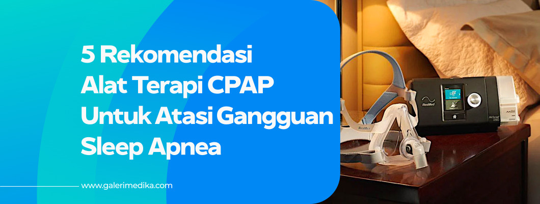 5 Rekomendasi Mesin CPAP Untuk Atasi Sleep Apnea