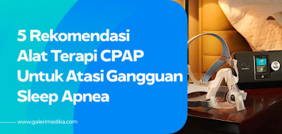 5 Rekomendasi Mesin CPAP Untuk Atasi Sleep Apnea