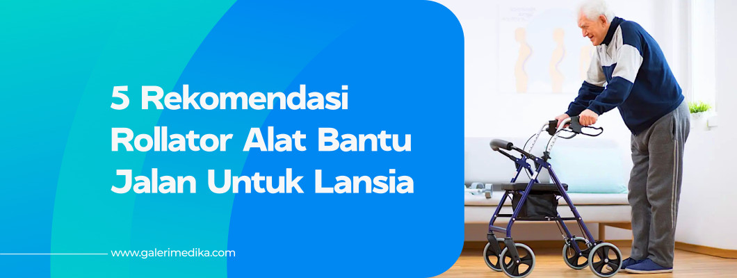 5 Rekomendasi Rollator Alat Bantu Jalan Untuk Lansia