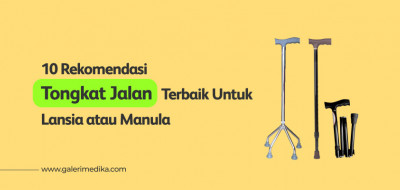 10 Rekomendasi Tongkat Jalan Terbaik Untuk Lansia atau Manula
