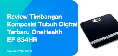 Review Timbangan Komposisi Tubuh Digital Terbaru OneHealth EF 854HR