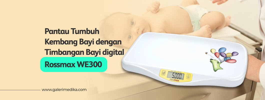 Pantau Tumbuh Kembang Bayi dengan Timbangan Rossmax WE300