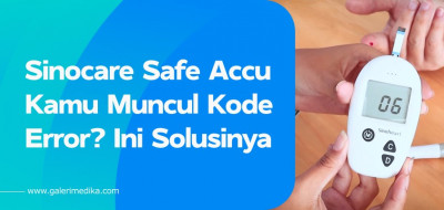 Sinocare Safe Accu Kamu Muncul Kode Error? Ini Solusinya