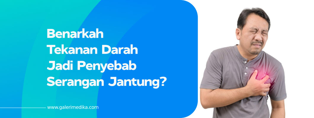 Benarkah Tekanan Darah Jadi Penyebab Serangan Jantung?