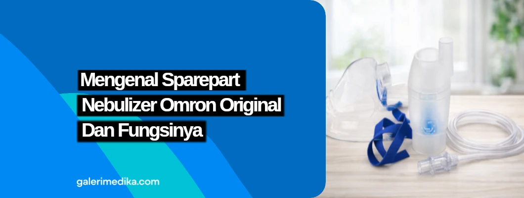 Mengenal Sparepart Nebulizer Omron Original Dan Fungsinya