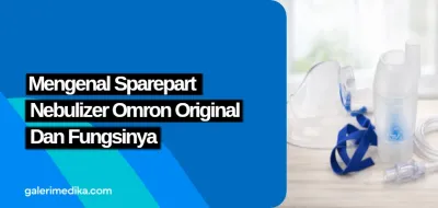 Mengenal Sparepart Nebulizer Omron Original Dan Fungsinya