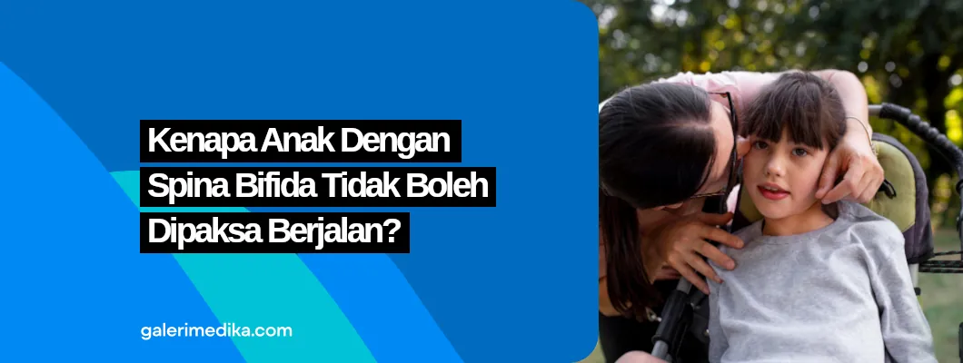 Kenapa Anak dengan Spina Bifida Tidak Boleh Dipaksa Berjalan?