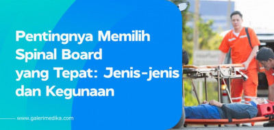Pentingnya Memilih Spinal Board yang Tepat: Jenis-jenis dan Kegunaan