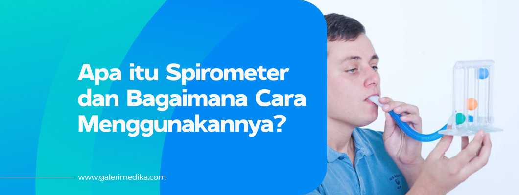 Apa itu Spirometer dan Bagaimana Cara Menggunakannya?