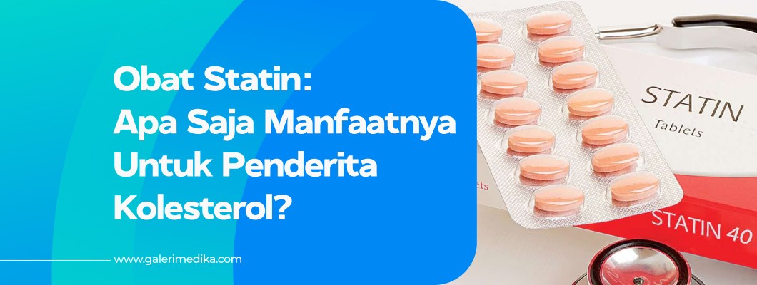 Statin: Manfaat dan Efek Samping untuk Penderita Kolesterol