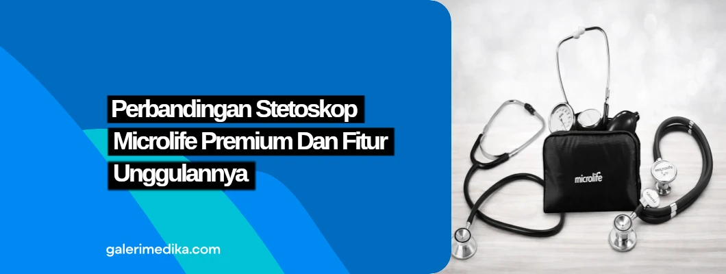 Perbandingan Stetoskop Microlife Premium Dan Fitur Unggulannya