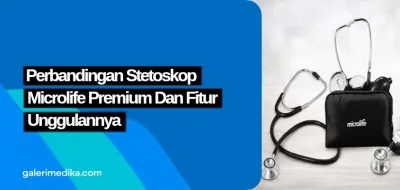 Perbandingan Stetoskop Microlife Premium Dan Fitur Unggulannya