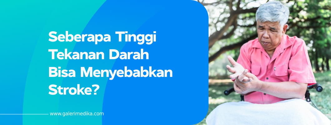 Seberapa Tinggi Tekanan Darah Bisa Menyebabkan Stroke?