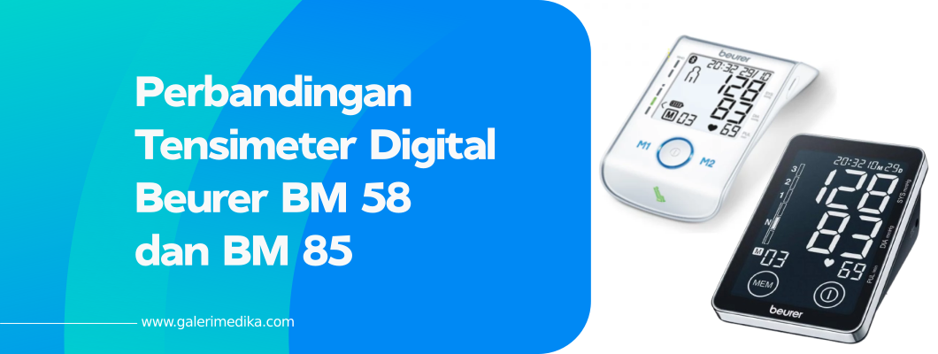 Perbandingan Tensimeter Digital Beurer BM 58 dan BM 85