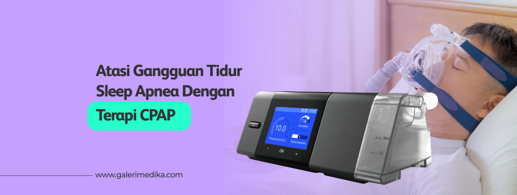 Atasi Gangguan Tidur Sleep Apnea Dengan Terapi CPAP