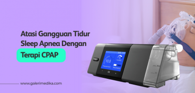 Atasi Gangguan Tidur Sleep Apnea Dengan Terapi CPAP