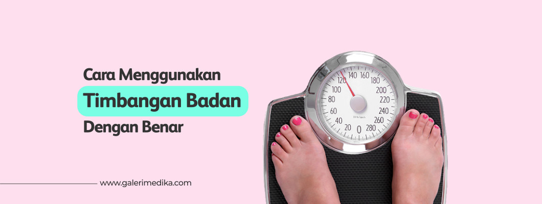 Cara Menggunakan Timbangan Badan Dengan Benar