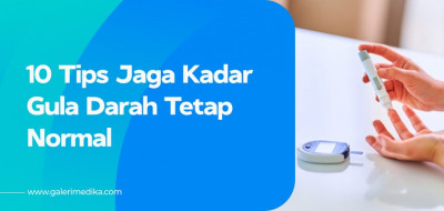 10 Tips Jaga Kadar Gula Darah Tetap Normal
