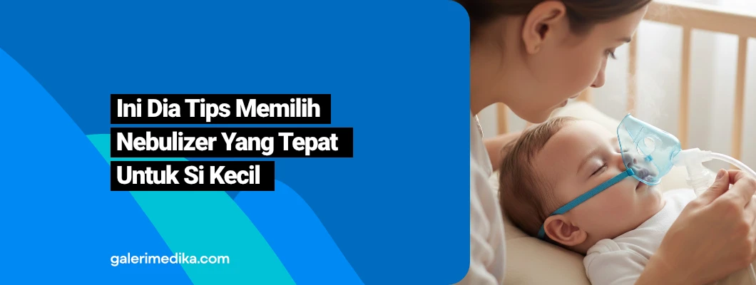 Tips Memilih Nebulizer Yang Tepat Untuk Si Kecil