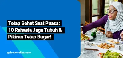 10 Tips Sehat Selama Puasa: Jaga Tubuh & Pikiran Tetap Bugar!