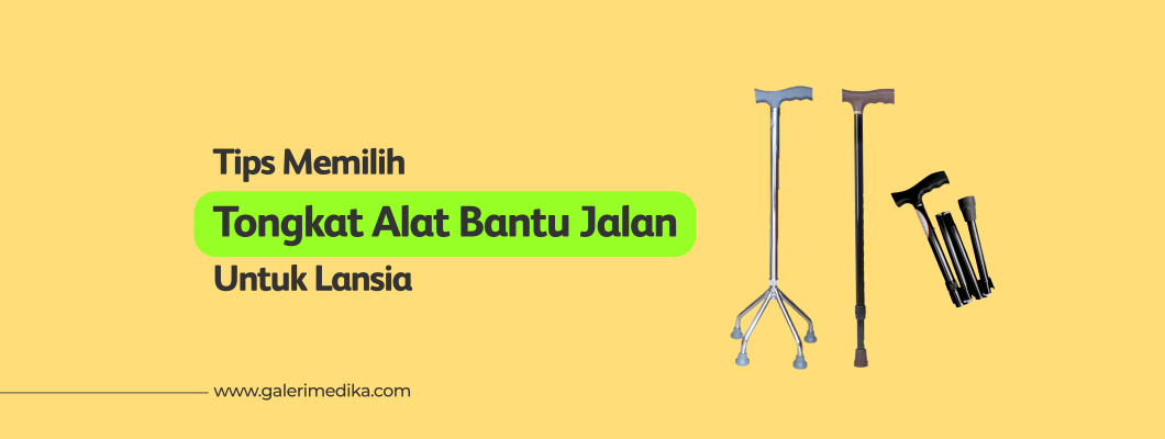 Tips Memilih Tongkat Alat Bantu Jalan Untuk Lansia