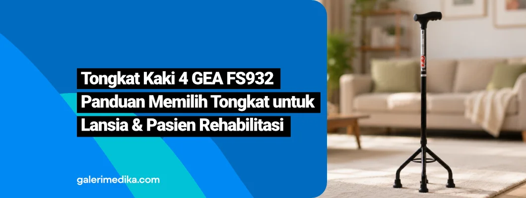 Tongkat Kaki 4 GEA FS932 : Panduan Memilih Tongkat untuk Lansia Tongkat Kaki 4 GEA FS932 : Panduan Memilih Tongkat untuk Lansia