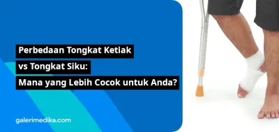 Perbedaan Tongkat Ketiak vs Tongkat Siku: Mana yang Lebih Cocok untuk Anda?