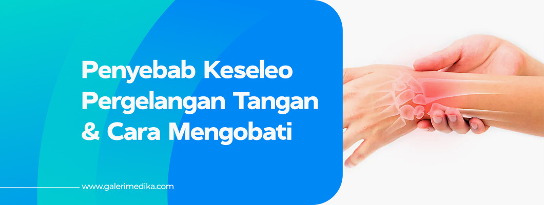 Penyebab Keseleo Pada Pergelangan Tangan dan Cara Mengobati