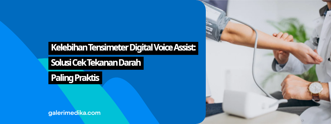 Kelebihan Tensimeter Digital Voice Assist: Solusi Cek Tekanan Darah Paling Praktis Kelebihan Tensimeter Digital Voice Assist: Solusi Cek Tekanan Darah Paling Praktis
