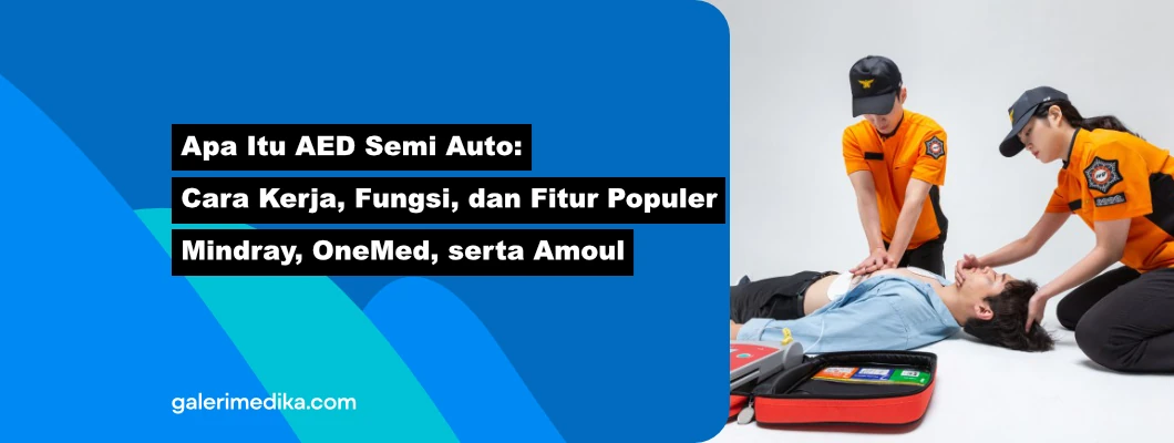 Apa Itu AED Semi Auto: Cara Kerja, Fungsi, dan Fitur Populer Mindray, OneMed, serta Amoul Apa Itu AED Semi Auto: Cara Kerja, Fungsi, dan Fitur Populer Mindray, OneMed, serta Amoul