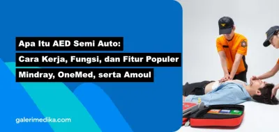 Apa Itu AED Semi Auto: Cara Kerja, Fungsi, dan Fitur Populer Mindray, OneMed, serta Amoul