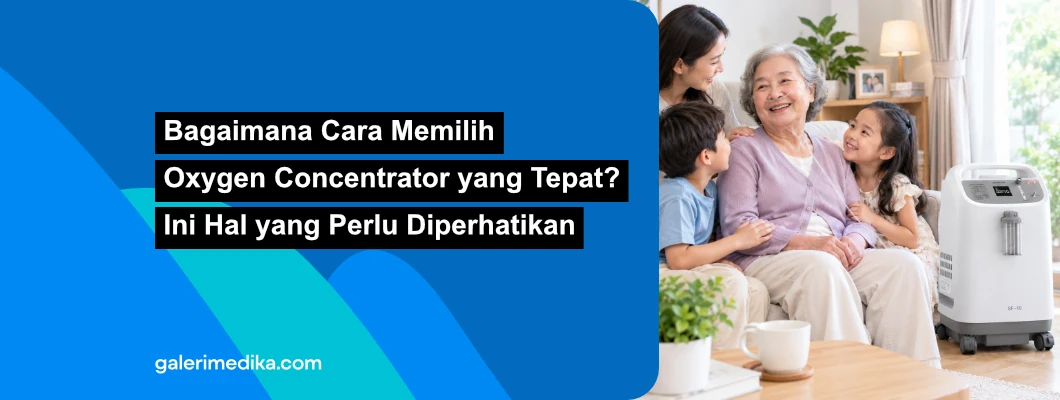 Bagaimana Cara Memilih Oxygen Concentrator yang Tepat? Ini Hal yang Perlu Diperhatikan Bagaimana Cara Memilih Oxygen Concentrator yang Tepat? Ini Hal yang Perlu Diperhatikan