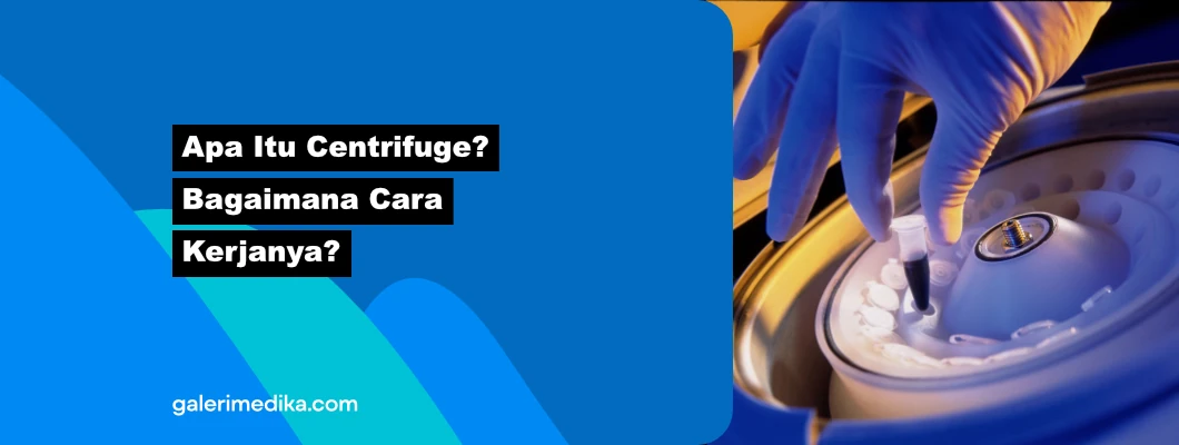 Apa Itu Centrifuge? Bagaimana Cara Kerjanya? Apa Itu Centrifuge? Bagaimana Cara Kerjanya?