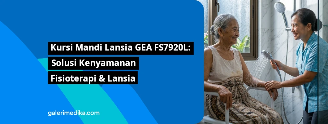 Kursi Mandi Lansia GEA FS7920L: Solusi Kenyamanan Fisioterapi & Lansia Kursi Mandi Lansia GEA FS7920L: Solusi Kenyamanan Fisioterapi & Lansia