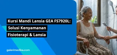Kursi Mandi Lansia GEA FS7920L: Solusi Kenyamanan Fisioterapi & Lansia