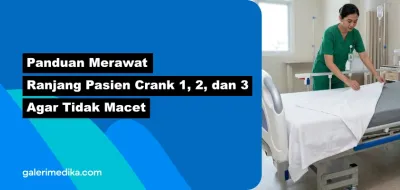 Panduan Merawat Ranjang Pasien Crank 1, 2, dan 3 Agar Tidak Macet