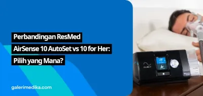 Perbandingan ResMed AirSense 10 AutoSet vs 10 for Her: Pilih yang Mana?