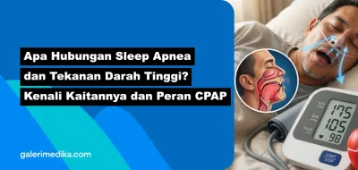 Apa Hubungan Sleep Apnea dan Tekanan Darah Tinggi? Kenali Kaitannya dan Peran CPAP