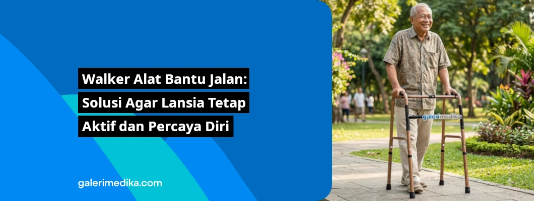 Walker Alat Bantu Jalan: Solusi Agar Lansia Tetap Aktif dan Percaya Diri Walker Alat Bantu Jalan: Solusi Agar Lansia Tetap Aktif dan Percaya Diri